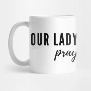 Our Lady of Fatima pray for us Mug